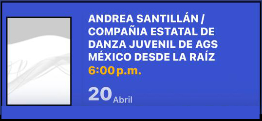 ANDREA SANTILLÁN/ COMPAÑIA ESTATAL DE DANZA JUVENIL DE AGS MÉXICO DESDE LA RAÍZ