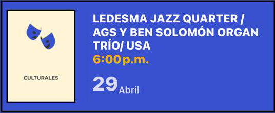 LEDESMA JAZZ QUARTER/ AGS Y BEN SOLOMÓN ORGAN TRÍO/ USA