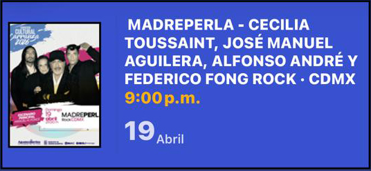 MADREPERLA – CECILIA TOUSSAINT, JOSÉ MANUEL AGUILERA, ALFONSO ANDRÉ Y FEDERICO FONG ROCK – CDMX